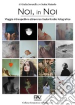 Noi, in noi. Viaggio introspettivo attraverso l'autoritratto fotografico libro