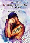 L'ultima richiesta di Andrés. «La sofferenza quando è condivisa si riduce in cenere» (Enero Amargo il prequel) libro