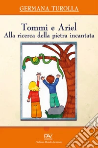 Tommi e Ariel alla ricerca della pietra incantata libro