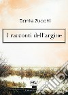 I racconti dell'argine libro