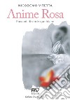 Anime rosa. Racconti di storie quotidiane libro