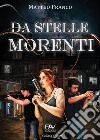 Da stelle morenti libro di Franco Matteo