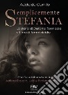 Semplicemente Stefania. La storia di Stefania Formicola, vittima di femminicidio libro