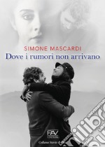 Dove i rumori non arrivano libro