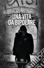 Una vita da bipolare