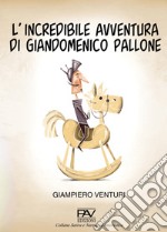 L'incredibile avventura di Giandomenico Pallone libro