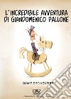 L'incredibile avventura di Giandomenico Pallone libro di Venturi Giampiero