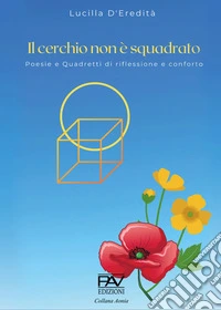 Il cerchio non è squadrato. Poesie e quadretti di riflessione e confronto libro