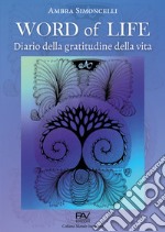 Word of life. Diario della gratitudine della vita libro