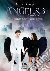 Angels 3. La vita segreta di un angelo custode libro di Giorgi Miriam