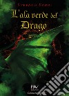 L'ala verde del drago libro di Sarri Stefano