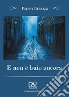 E non è buio ancora libro