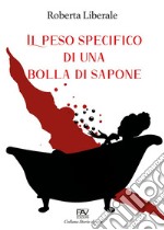 Il peso specifico di una bolla di sapone libro