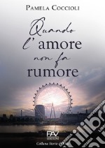 Quando l'amore non fa rumore