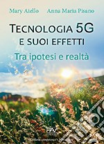 Tecnologia 5G e suoi effetti. Tra ipotesi e realtà