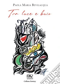 Tra luce e buio libro