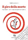 Il giro della morte. Tony Colombo. Avventure noir di un procuratore sportivo libro di Quattrocchio Paolo