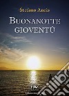 Buonanotte gioventù libro di Ancis Stefano