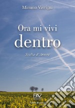 Ora mi vivi dentro. Scelta d'amore libro