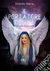 Il portatore di luce. Il risveglio dei prescelti