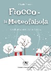 Fiocco e la Meteofabula libro