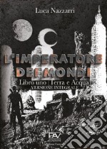 L'imperatore dei Mondi. Vol. 1: Terra e acqua libro