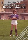 La storia di un certo Bastian Montesi libro