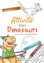 Attività con i dinosauri. Ediz. a colori