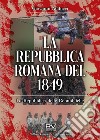 La Repubblica romana del 1849. La Repubblica delle Repubbliche libro