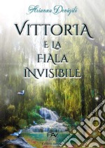 Vittoria e la fiala invisibile libro