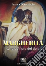 Margherita. Il candido fiore del dolore