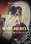 Margherita. Il candido fiore del dolore libro di D'Accriscio Franca