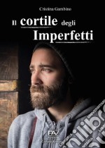 Il cortile degli imperfetti libro