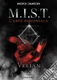 M.I.S.T. L'arte demoniaca. Velian libro