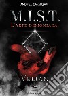 M.I.S.T. L'arte demoniaca. Velian libro