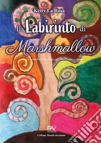Il labirinto di Marshmallow. Ediz. a colori libro
