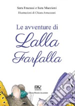 Le avventure di Lalla farfalla. Ediz. a colori