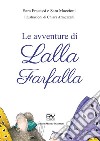 Le avventure di Lalla farfalla. Ediz. a colori libro