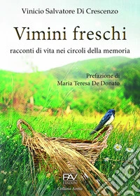 Vimini freschi. Racconti di vita nei circoli della memoria libro