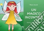 Un magico incontro. Ediz. a colori libro