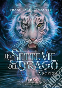 La scelta. Le sette vie del drago