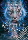 La scelta. Le sette vie del drago libro