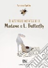 Le avventure metafisiche di Madame e L. Butterfly libro