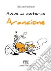 Avevo un motorino arancione libro di Pensieroso Giuseppe