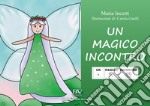 Un magico incontro. Ediz. CAA libro