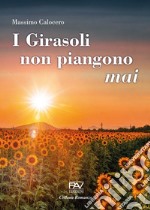 I Girasoli non Piangono Mai