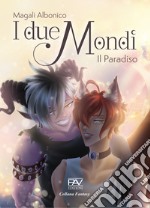 I due mondi. Il Paradiso libro