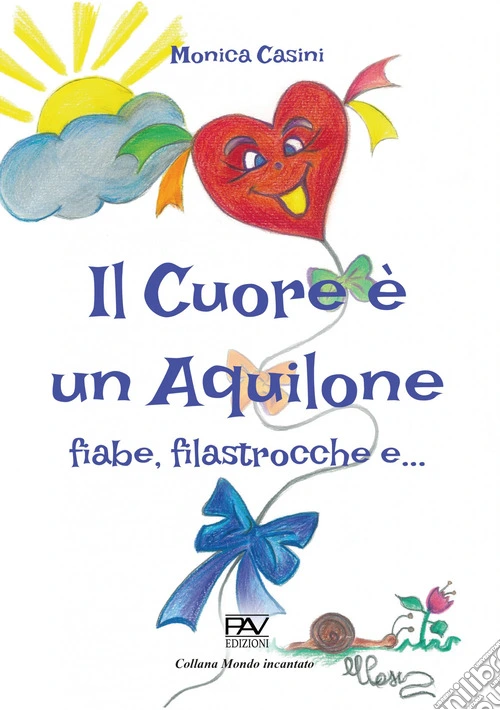 Il cuore è un aquilone. Fiabe, filastrocche e...