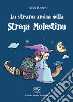 La strana amica della strega molestina libro