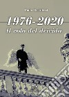 1976-2020. Il volo del deicida libro di Bertulessi Paolo